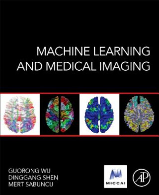 Kniha Machine Learning and Medical Imaging Guorong Wu