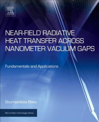 Kniha Near-Field Radiative Heat Transfer across Nanometer Vacuum Gaps Soumyadipta Basu