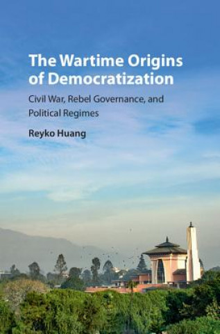 Книга Wartime Origins of Democratization Reyko Huang