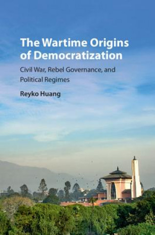 Livre Wartime Origins of Democratization Reyko Huang