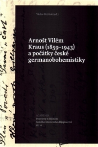 Kniha Arnošt Vilém Kraus a počátky české germanobohemistiky Václav Petrbok