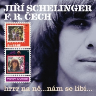 Audio Jiří Schelinger/ F.R.Čech Hrrr na ně...Nám se líbí...2CD Jiří Schelinger