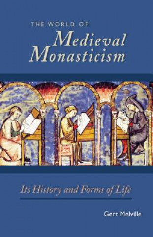 Livre World of Medieval Monasticism Gert Melville