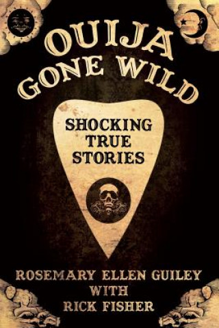 Könyv Ouija Gone Wild Rosemary Ellen Guiley