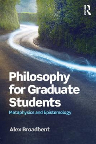 Knjiga Philosophy for Graduate Students Alex Broadbent