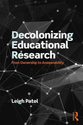 Kniha Decolonizing Educational Research Leigh Patel