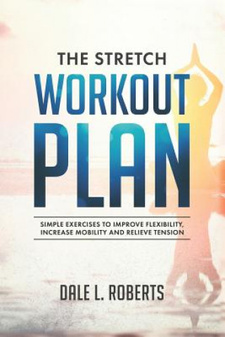 Carte Stretch Workout Plan Dale L. Roberts