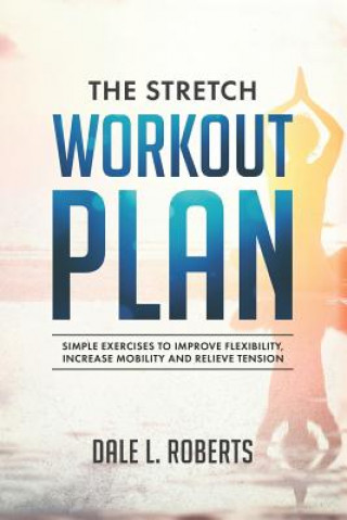 Book Stretch Workout Plan Dale L. Roberts