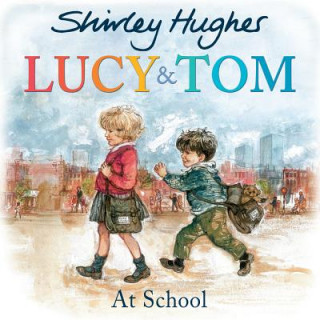 Kniha Lucy and Tom at School Shirley Hughes