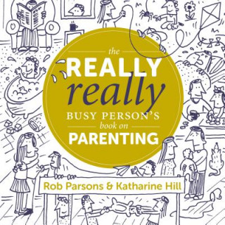 Könyv Really Really Busy Person's Book on Parenting Katharine Hill