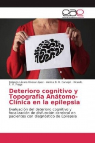 Książka Deterioro cognitivo y Topografía Anátomo-Clínica en la epilepsia Rolando Lázaro Rivera López