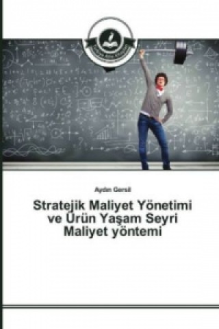 Book Stratejik Maliyet Yönetimi ve Ürün Yasam Seyri Maliyet yöntemi Aydin Gersil