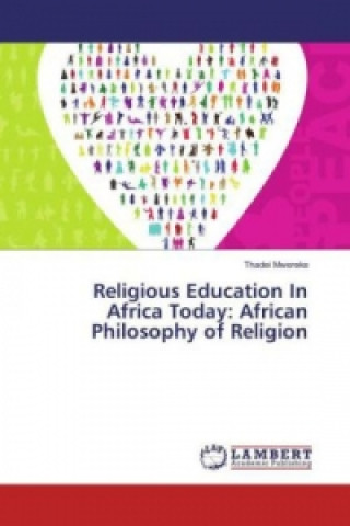 Kniha Religious Education In Africa Today: African Philosophy of Religion Thadei Mwereke