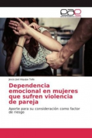 Libro Dependencia emocional en mujeres que sufren violencia de pareja Jesús Joel Aiquipa Tello