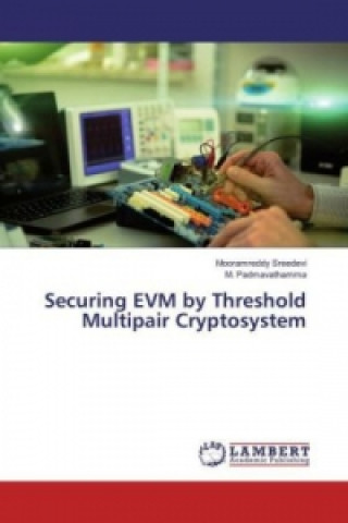 Knjiga Securing EVM by Threshold Multipair Cryptosystem Mooramreddy Sreedevi