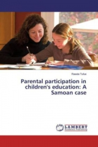 Książka Parental participation in children's education: A Samoan case Rasela Tufue