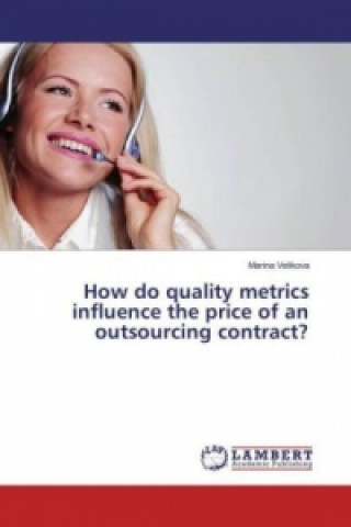 Kniha How do quality metrics influence the price of an outsourcing contract? Marina Velikova