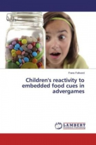 Könyv Children's reactivity to embedded food cues in advergames Frans Folkvord