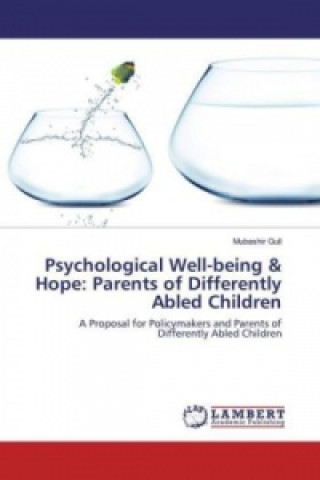 Könyv Psychological Well-being & Hope: Parents of Differently Abled Children Mubashir Gull