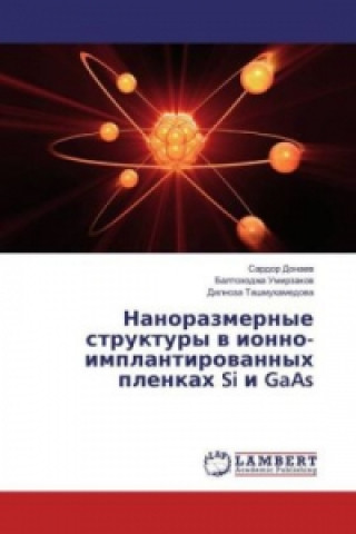 Knjiga Nanorazmernye struktury v ionno-implantirovannyh plenkah Si i GaAs Sardor Donaev