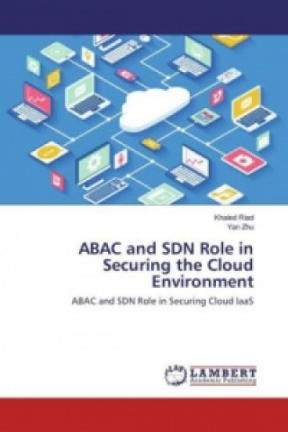 Buch ABAC and SDN Role in Securing the Cloud Environment Khaled Riad