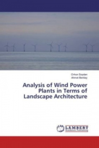 Kniha Analysis of Wind Power Plants in Terms of Landscape Architecture Orhun Soydan