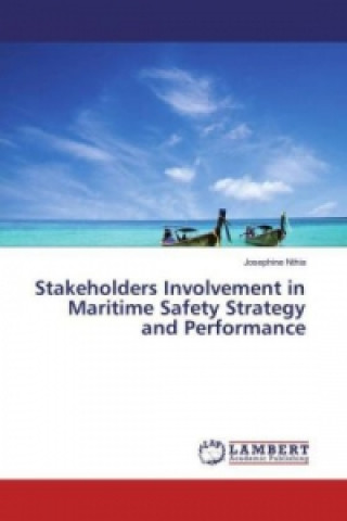 Kniha Stakeholders Involvement in Maritime Safety Strategy and Performance Josephine Nthia
