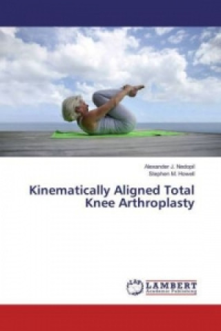 Boek Kinematically Aligned Total Knee Arthroplasty Alexander J. Nedopil