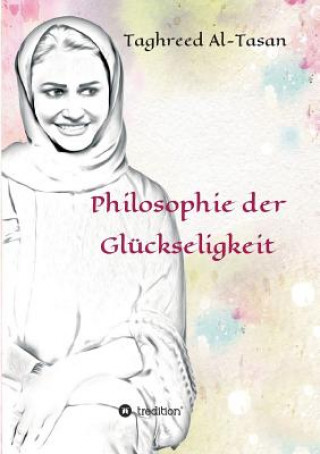 Könyv Philosophie der Gluckseligkeit Taghreed Al-Tasan