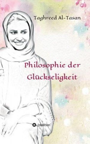 Книга Philosophie der Gluckseligkeit Taghreed Al-Tasan