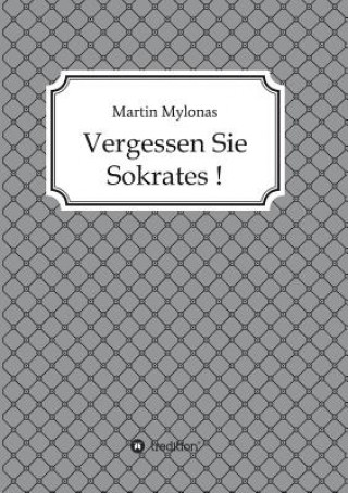 Книга Vergessen Sie Sokrates! Martin Mylonas