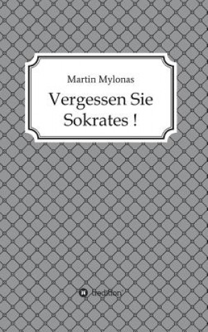 Книга Vergessen Sie Sokrates! Martin Mylonas