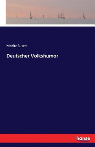 Könyv Deutscher Volkshumor Moritz Busch