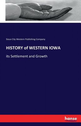 Knjiga HISTORY of WESTERN IOWA Sioux City Western Publishing Company