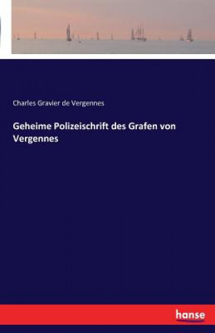 Kniha Geheime Polizeischrift des Grafen von Vergennes Charles Gravier De Vergennes