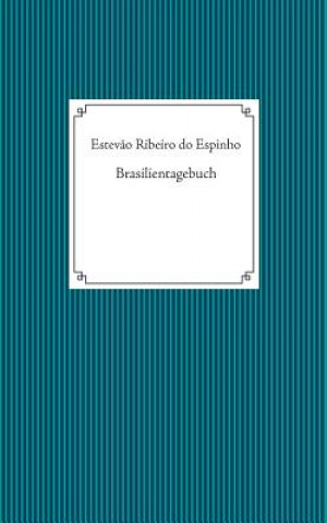 Kniha Brasilientagebuch Estevao Ribeiro Do Espinho