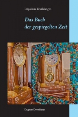 Livre Das Buch der gespiegelten Zeit Dagmar Dornbierer