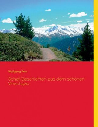 Könyv Schaf-Geschichten aus dem schoenen Vinschgau Wolfgang Pein