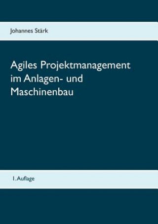 Könyv Agiles Projektmanagement im Anlagen- und Maschinenbau Johannes Stark