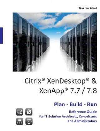 Könyv Citrix XenDesktop & XenApp 7.7/7.8 Goeran Eibel