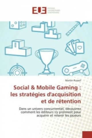 Książka Social & Mobile Gaming : les stratégies d'acquisition et de rétention Marion Russeil