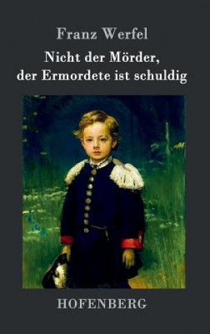 Kniha Nicht der Moerder, der Ermordete ist schuldig Franz Werfel