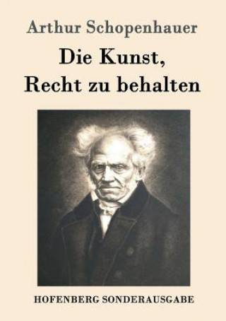 Kniha Kunst, Recht zu behalten Arthur Schopenhauer