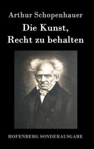 Könyv Kunst, Recht zu behalten Arthur Schopenhauer