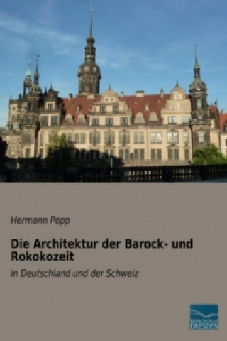 Knjiga Die Architektur der Barock- und Rokokozeit Hermann Popp