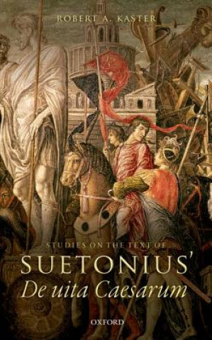 Kniha Studies on the Text of Suetonius' De uita Caesarum Robert A. Kaster
