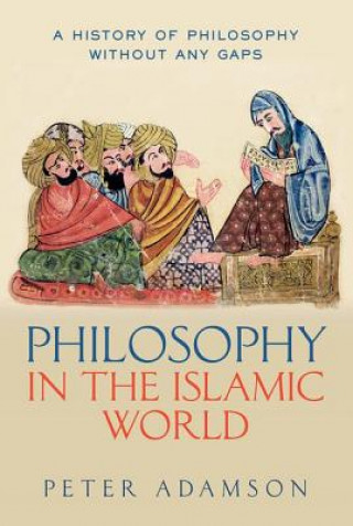 Kniha Philosophy in the Islamic World Peter Adamson