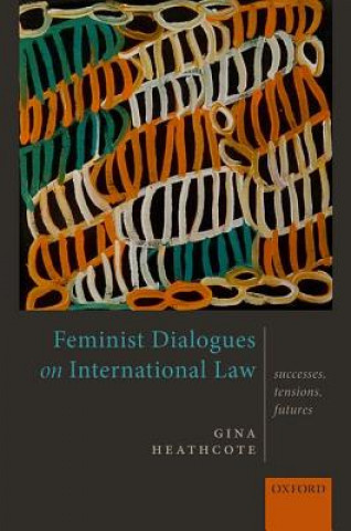 Książka Feminist Dialogues on International Law Gina Heathcote