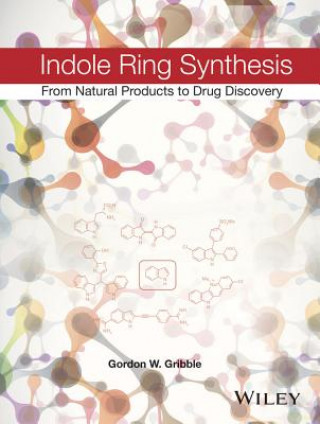 Kniha Indole Ring Synthesis - From Natural Products to Drug Discovery Gordon Gribble
