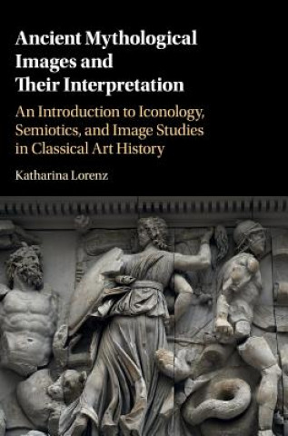 Kniha Ancient Mythological Images and their Interpretation Katharina Lorenz